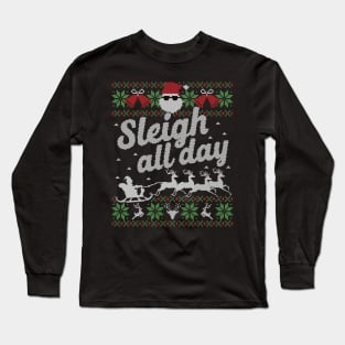 Ugly Christmas Sweater Sleigh All Day Santa Slay Long Sleeve T-Shirt